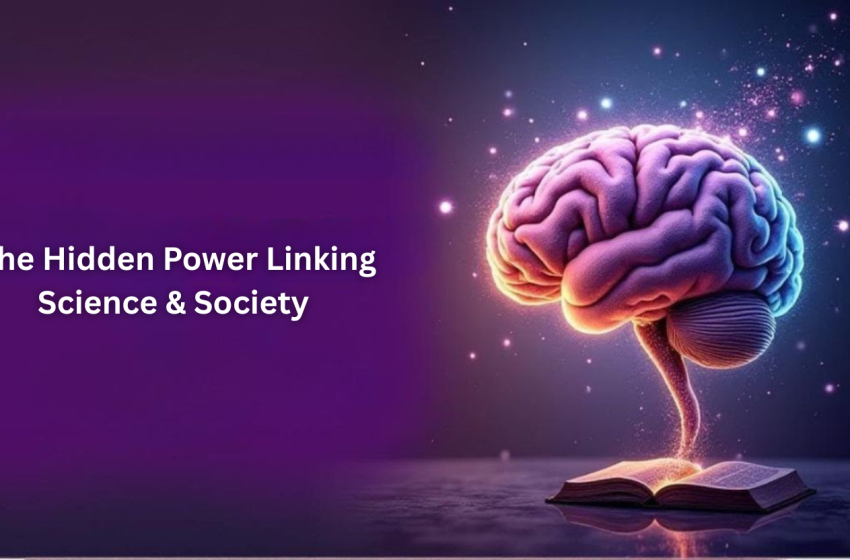 The Hidden Power Linking Science & Society 