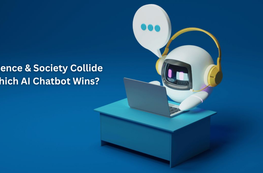 Science & Society Collide — Which AI Chatbot Wins?